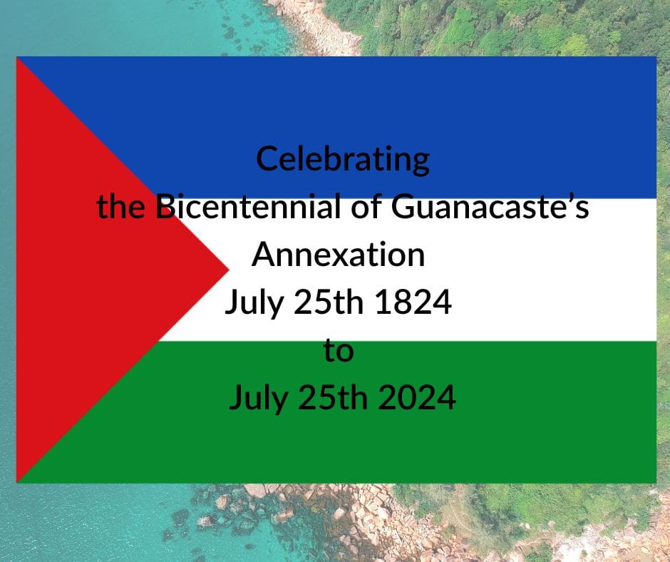 Guanacaste Bicentennial July 25th 1824 to July 25th 2024