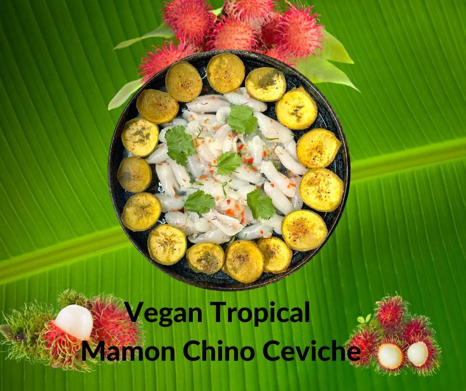 VEGAN Tropical Mamon Chino Ceviche